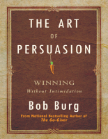 The_Art_of_Persuasion_Winning_Without_Intimidation.pdf